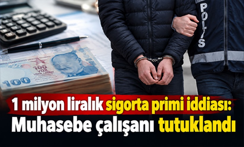 Samsun'da 1 milyon liralık sigorta primi iddiası: Muhasebe çalışanı tutuklandı