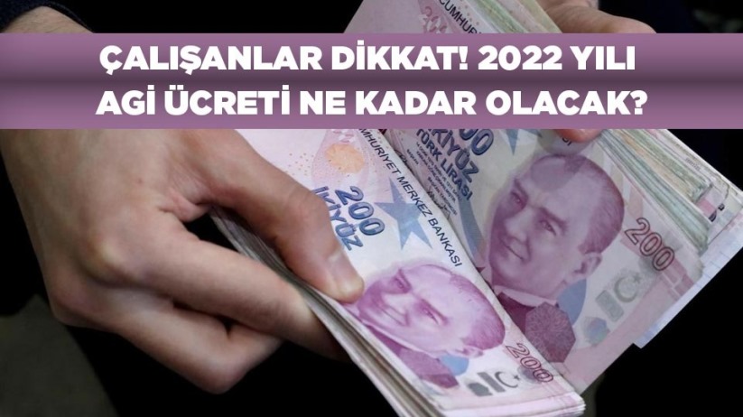 Çalışanlar dikkat! 2022 yılı AGİ ücreti ne kadar olacak?