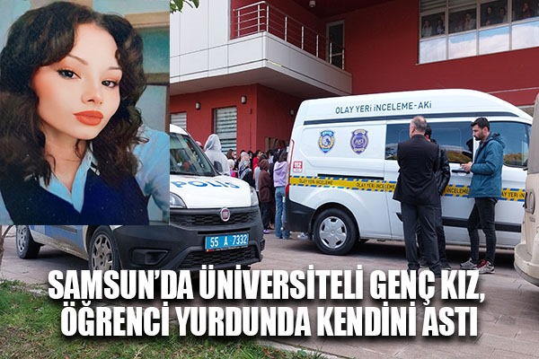 Samsun'da üniversiteli genç kız, öğrenci yurdunun banyosunda ölü bulundu