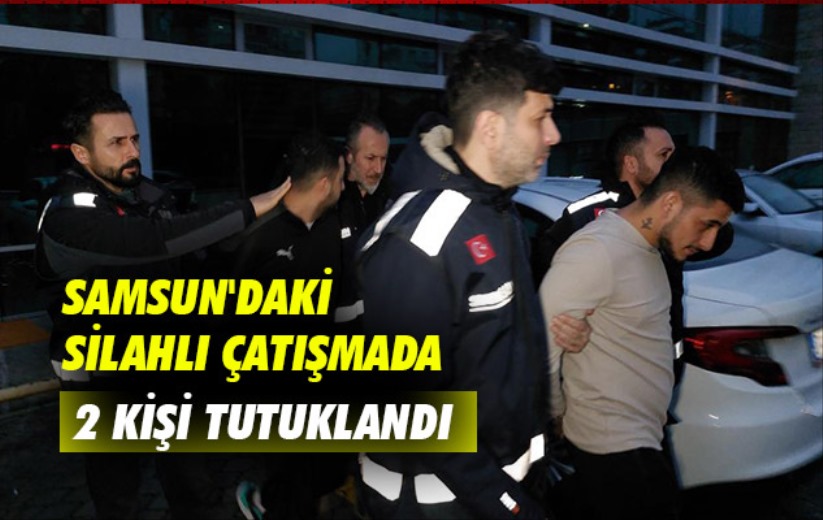 Samsun'daki silahlı çatışmada 2 kişi tutuklandı