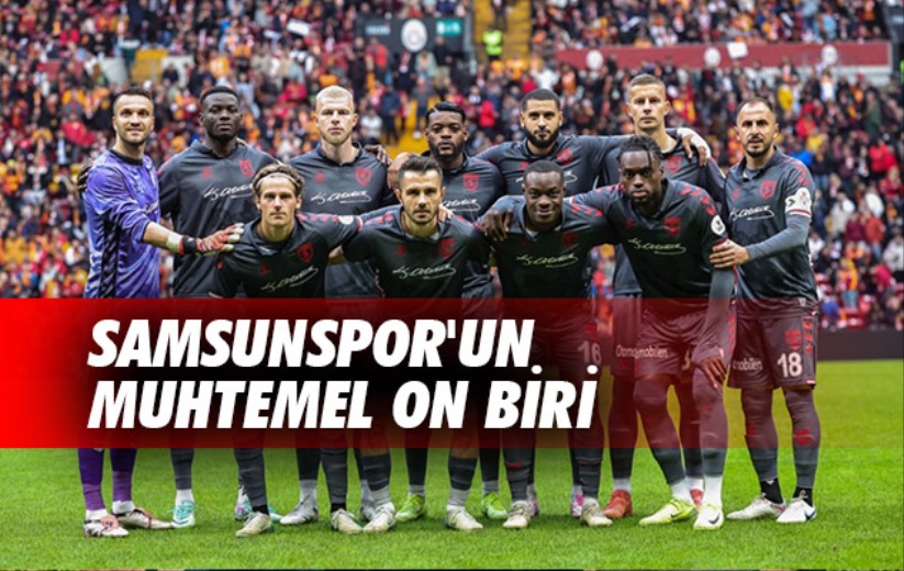 Samsunspor'un Muhtemel On Biri 