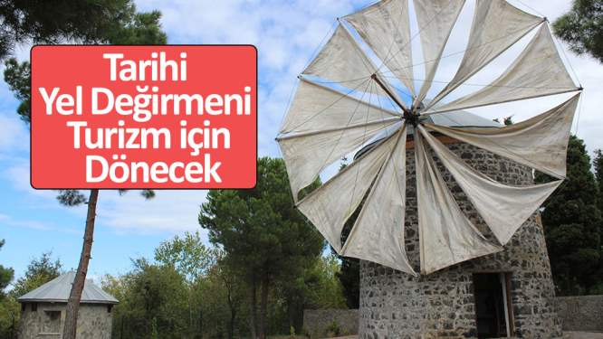 Tarihi yel değirmeni turizm için dönecek