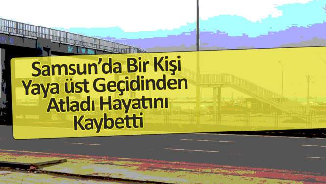 Üst geçitten atlayan şahıs hayatını kaybetti