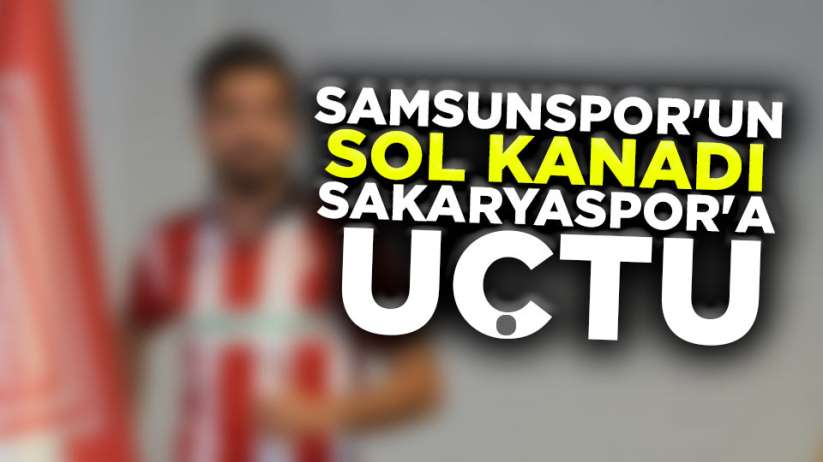 Samsunspor'un başarılı oyuncusu Sakaryaspor'da