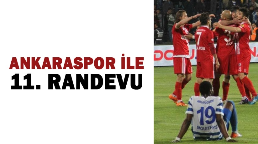 Ankaraspor ile 11. Randevu