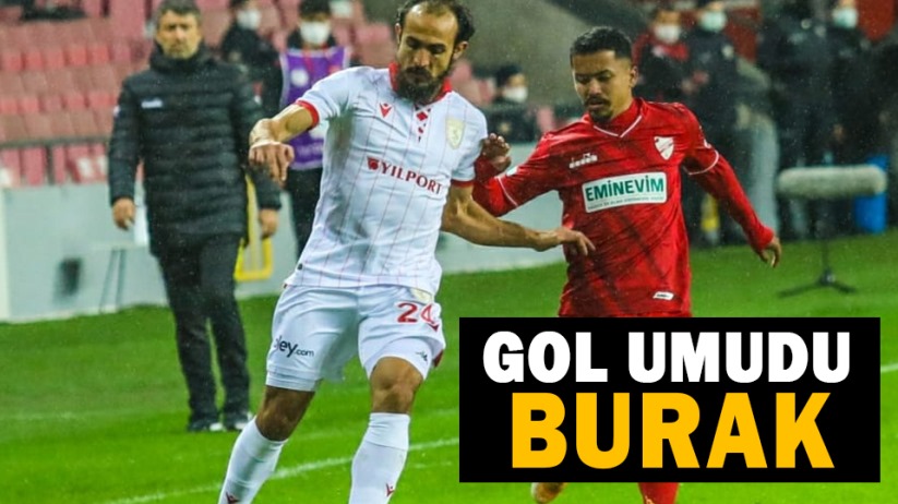 Samsunspor'da Gol Umudu Burak