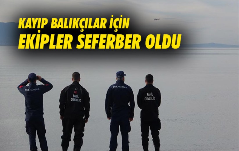 Samsun'da kayıp balıkçılar için ekipler seferber oldu