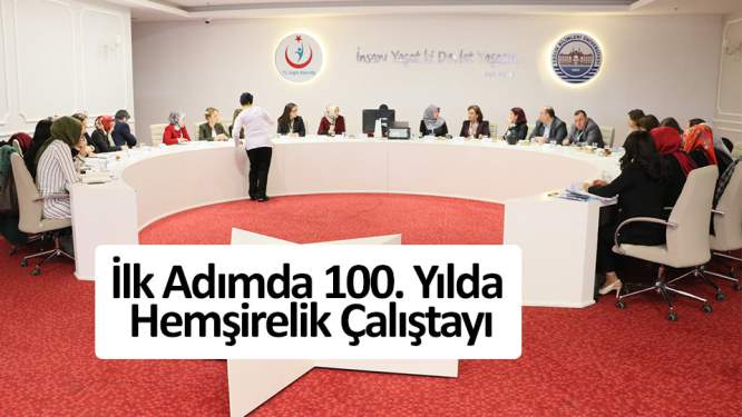 İlk Adımda 100. yılda Hemşirelik Çalıştayı