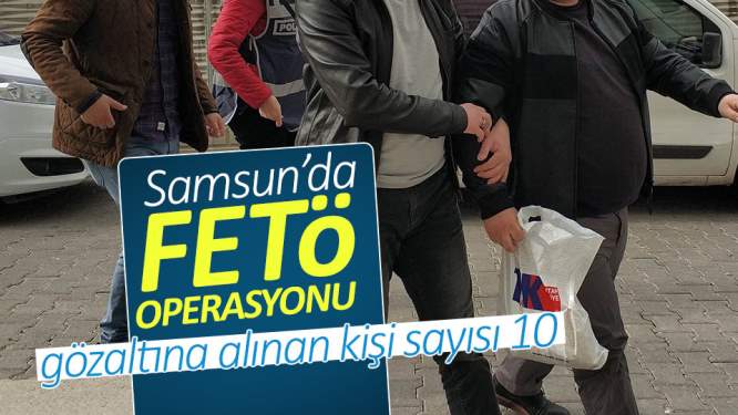Samsun'da 10 kişi gözaltında