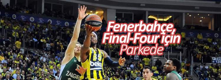 Fenerbahçe, Final-Four için parkede