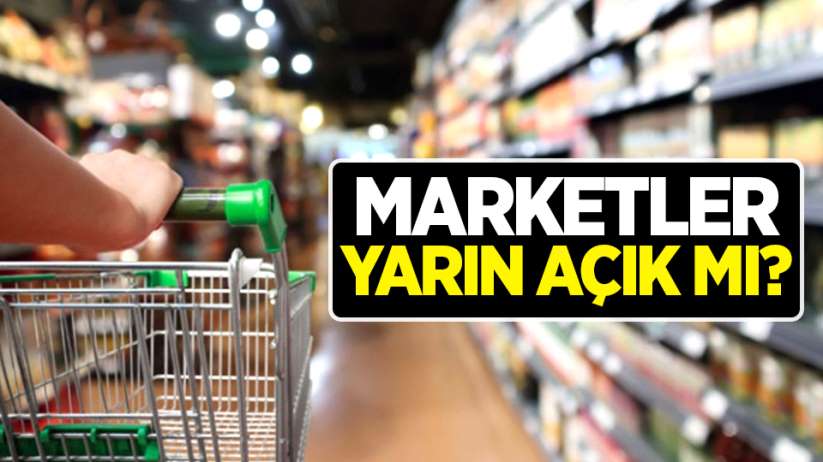 Marketler yarın açık mı? 