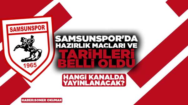 Samsunspor'da hazırlık maçları ve tarihleri belli oldu