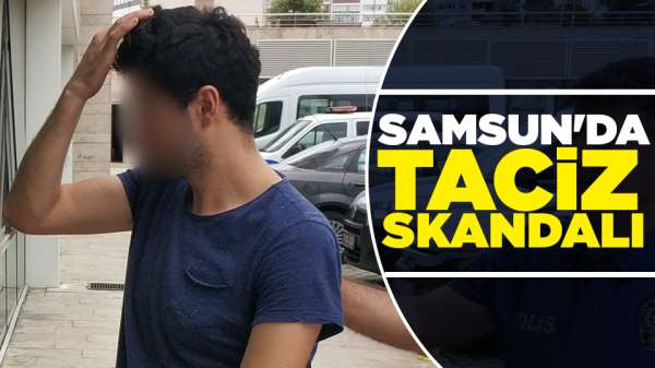 Samsun'da tacize gözaltı