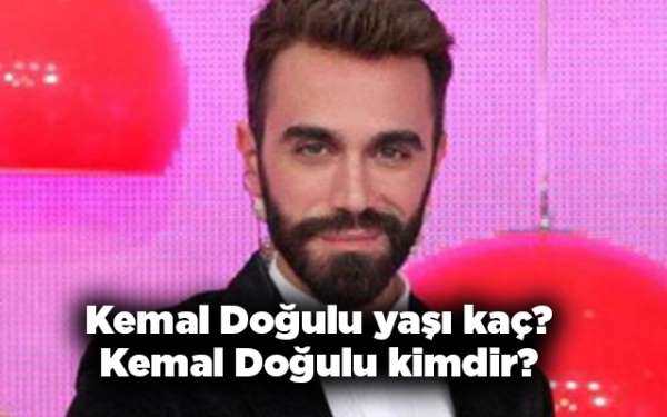 Kemal Doğulu yaşı kaç? Kemal Doğulu kimdir?