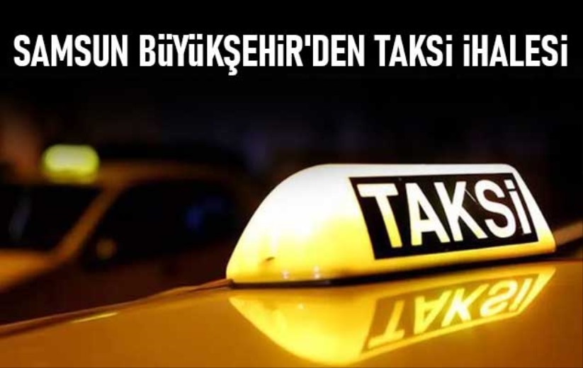 Samsun Büyükşehir'den taksi ihalesi