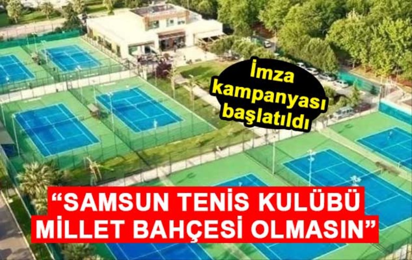 'Samsun Tenis Kulübü, Millet Bahçesi olmasın'