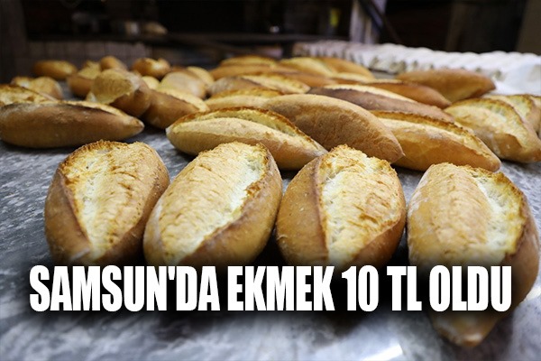 Samsun'da ekmek 10 TL oldu