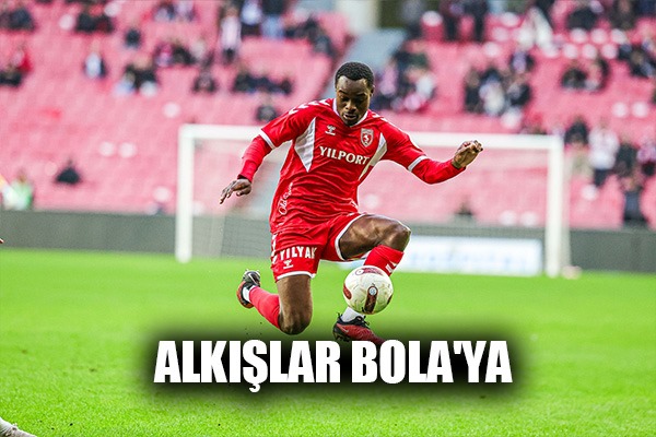 Samsunspor'da Alkışlar Bola'ya