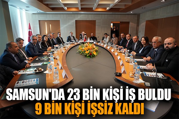 Samsun'da 23 bin kişi iş buldu 9 bin kişi işsiz kaldı