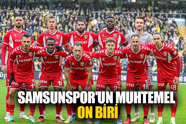 Samsunspor'un Muhtemel On Biri