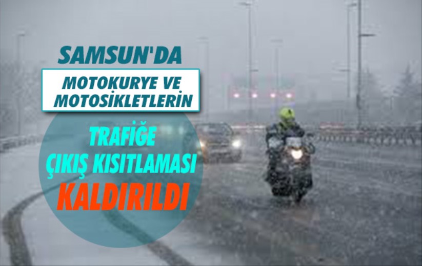Samsun'da motokurye ve motosikletlerin trafiğe çıkış kısıtlaması kaldırıldı
