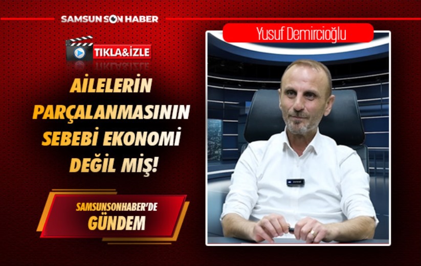 Ailelerin parçalanmasının sebebi ekonomi değil miş!