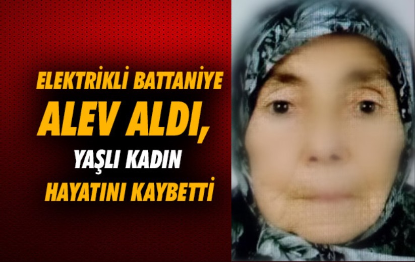 Samsun'da elektrikli battaniye alev aldı, yaşlı kadın hayatını kaybetti