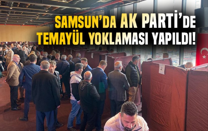 Samsun'da AK Parti'de temayül yoklaması yapıldı!