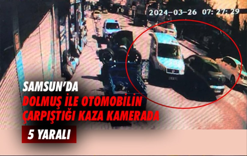 Samsun'da dolmuş ile otomobilin çarpıştığı kaza kamerada: 5 yaralı