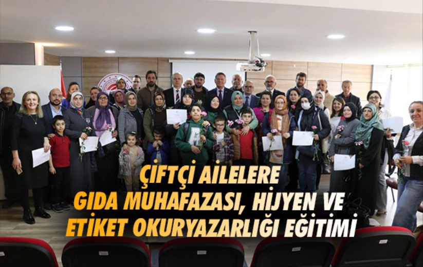 Samsun'da çiftçi ailelere gıda muhafazası, hijyen ve etiket okuryazarlığı eğitimi