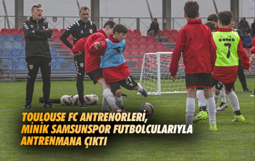 Toulouse FC antrenörleri, minik Samsunspor futbolcularıyla antrenmana çıktı