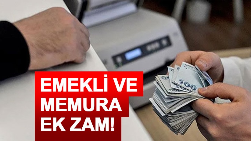 Emekli ve memura ek zam!
