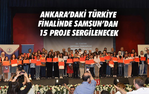 Ankara'daki Türkiye finalinde Samsun'dan 15 proje sergilenecek