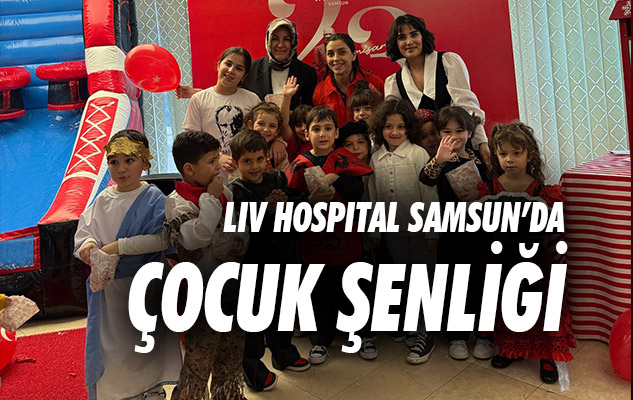 Lıv hospıtal samsun'da çocuk şenliği