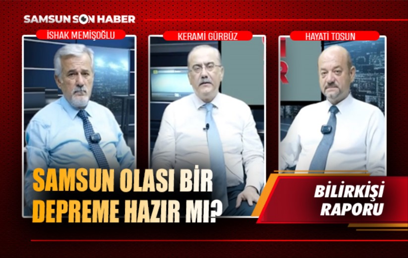 Samsun olası bir depreme hazır mı