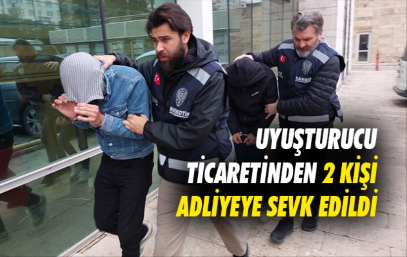 Samsun'da uyuşturucu ticaretinden 2 kişi adliyeye sevk edildi
