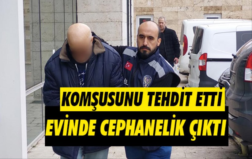 Samsun'da komşusunu tehdit eden şahsın evinden cephanelik çıktı