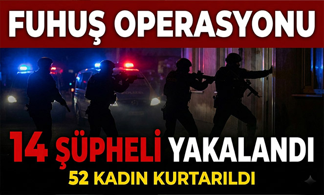 Samsun dahil 4 ilde fuhuş operasyonu: 14 şüpheli yakalandı, 52 kadın kurtarıldı