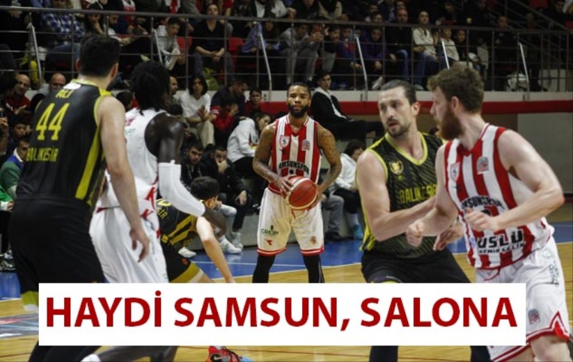 Haydi Samsun, Salona