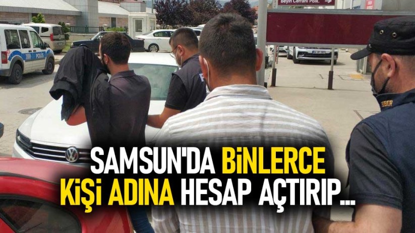 Samsun'da binlerce kişi adına hesap açtırıp...