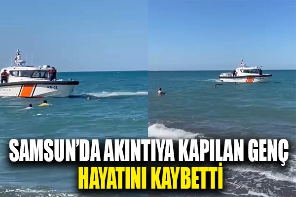 Samsun'da denizde akıntıya kapılan genç hayatını kaybetti