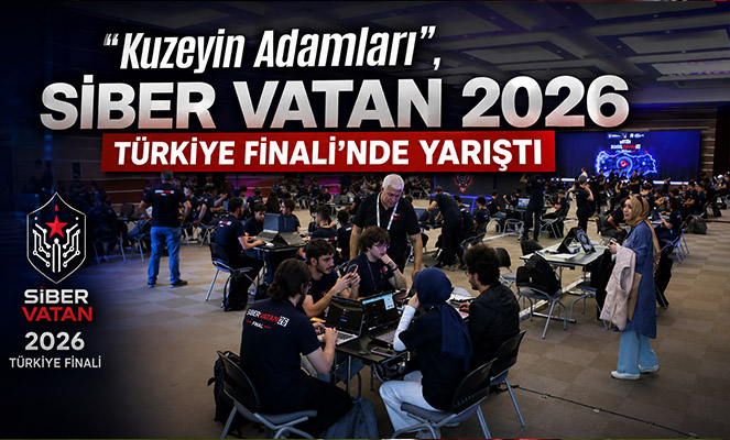 'Kuzeyin Adamları', Siber Vatan 2026 Türkiye Finali'nde yarıştı