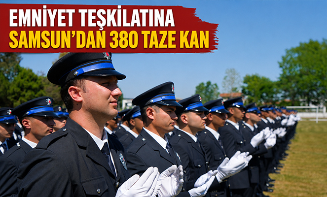 Emniyet teşkilatına Samsun'dan 380 taze kan