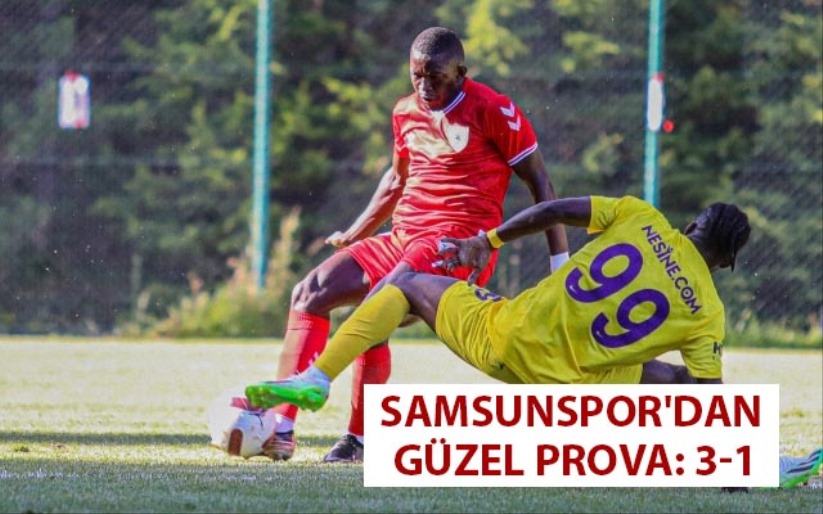 Samsunspor'dan Güzel Prova: 3-1