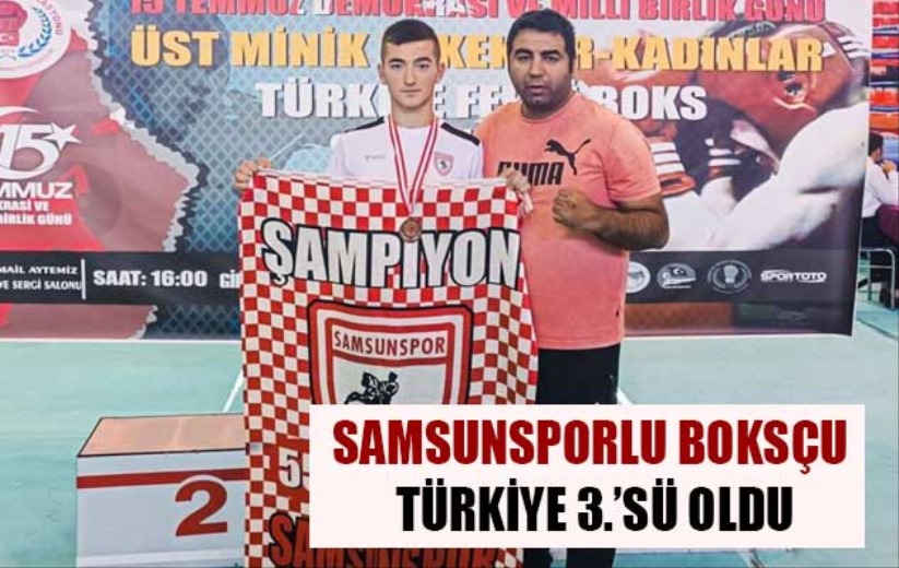 Samsunsporlu boksçu Türkiye 3.'sü oldu