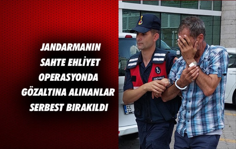 Samsun'da Jandarmanın sahte ehliyet operasyonda gözaltına alınanlar serbest bırakıldı