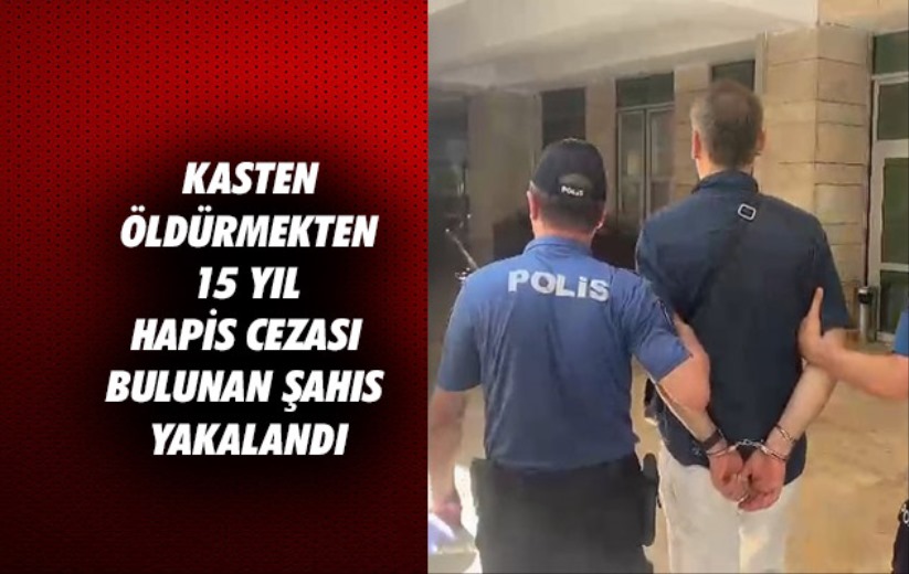 Samsun'da kasten öldürmekten 15 yıl hapis cezası bulunan şahıs yakalandı