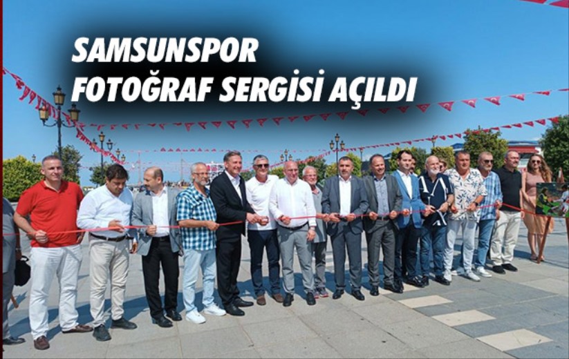 Samsunspor Fotoğraf Sergisi açıldı