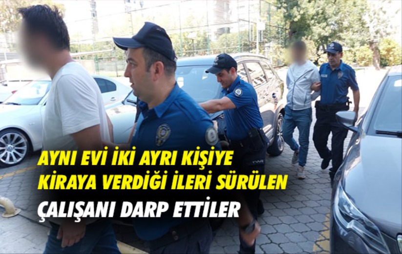 Samsun'da aynı evi iki ayrı kişiye kiraya verdiği ileri sürülen çalışanı darp ettiler