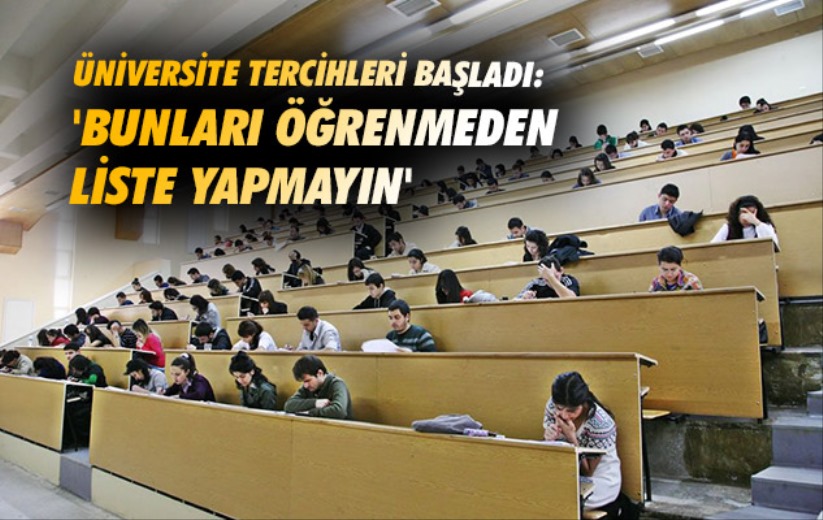 Üniversite tercihleri başladı: 'Bunları öğrenmeden liste yapmayın'